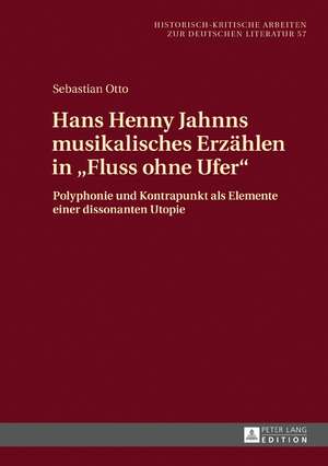 Hans Henny Jahnns musikalisches Erzählen in «Fluss ohne Ufer» de Sebastian Otto