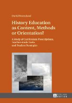 History Education as Content, Methods or Orientation? de David Rosenlund