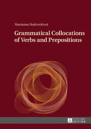 Grammatical Collocations of Verbs and Prepositions de Marianna Hudcovicova