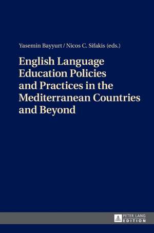 English Language Education Policies and Practices in the Mediterranean Countries and Beyond de Nicos C. Sifakis