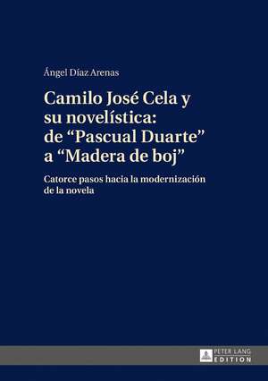 Camilo José Cela y su novelística: de «Pascual Duarte» a «Madera de boj» de Angel Diaz Arenas