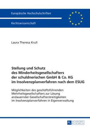 Stellung und Schutz des Minderheitsgesellschafters der schuldnerischen GmbH & Co. KG im Insolvenzplanverfahren nach dem ESUG de Laura Theresa Krull