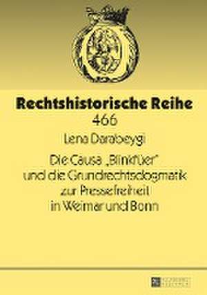 Causa "blinkfueer" Und Die Grundrechtsdogmatik Zur Pressefreiheit in Weimar Und Bonn de Lena Darabeygi