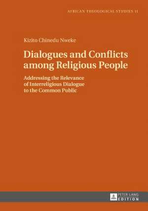 Dialogues and Conflicts Among Religious People de Kizito Chinedu Nweke