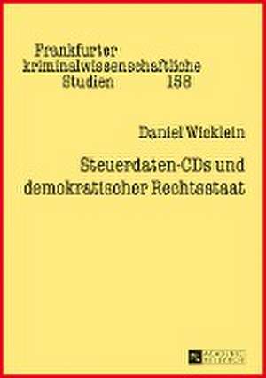 Steuerdaten-CDs und demokratischer Rechtsstaat de Daniel Wicklein