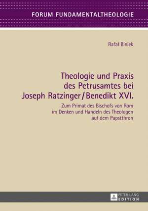 Theologie Und Praxis Des Petrusamtes Bei Joseph Ratzinger/Benedikt XVI. de Rafal Biniek