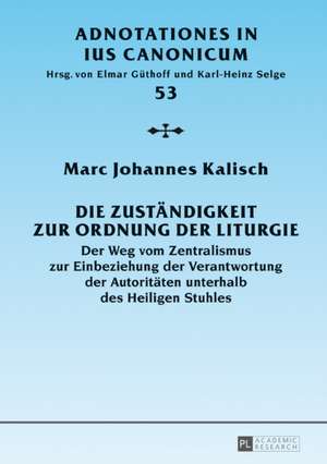 Zustaendigkeit Zur Ordnung Der Liturgie de Marc Johannes Kalisch