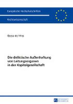 Die Deliktische Auenhaftung Von Leitungsorganen in Der Kapitalgesellschaft de De Vries, Geesa