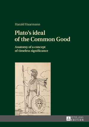 Plato's ideal of the Common Good de Harald Haarmann