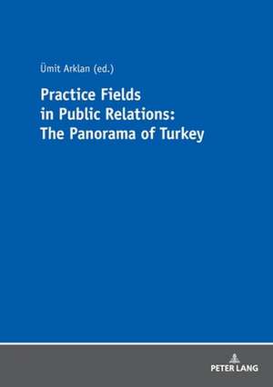 Practice Fields in Public Relations: The Panorama of Turkey