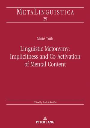 Linguistic Metonymy: Implicitness and Co-Activation of Mental Content de Mate Toth