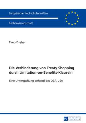 Die Verhinderung von Treaty Shopping durch Limitation-on-Benefits-Klauseln de Timo Dreher