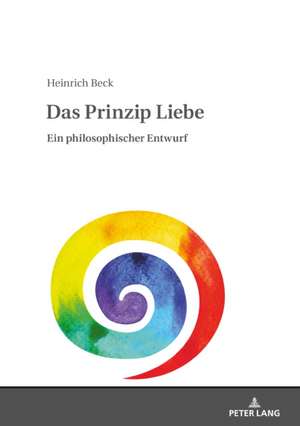 Das Prinzip Liebe de Heinrich Beck