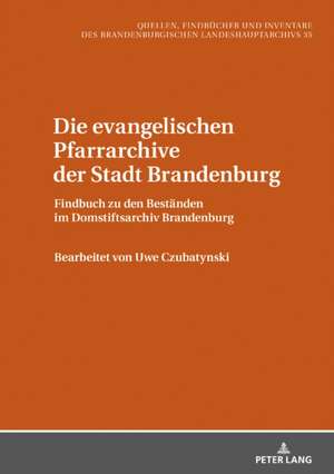 Die evangelischen Pfarrarchive der Stadt Brandenburg