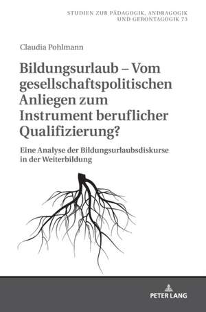 Bildungsurlaub - Vom Gesellschaftspolitischen Anliegen Zum Instrument Beruflicher Qualifizierung? de Claudia Pohlmann