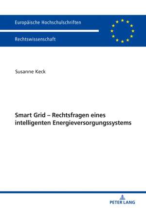 Smart Grid - Rechtsfragen eines intelligenten Energieversorgungssystems de Susanne Keck