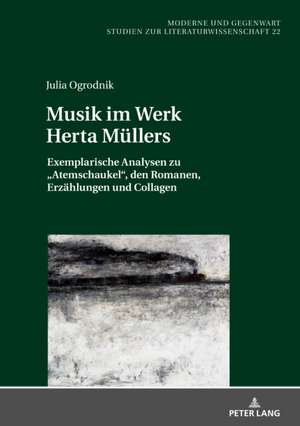 Musik im Werk Herta Müllers de Julia Ogrodnik