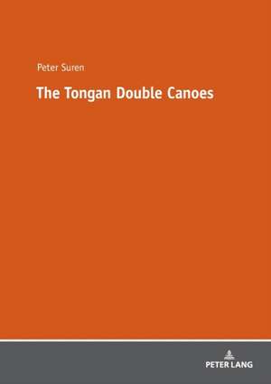 The Tongan Double Canoes de Peter Suren