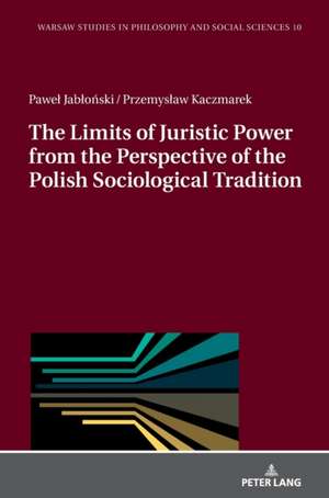 The Limits of Juristic Power from the Perspective of the Polish Sociological Tradition de Przemyslaw Kaczmarek