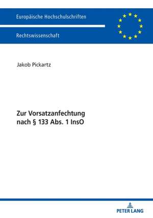 Zur Vorsatzanfechtung nach § 133 Abs. 1 InsO de Jakob Pickartz