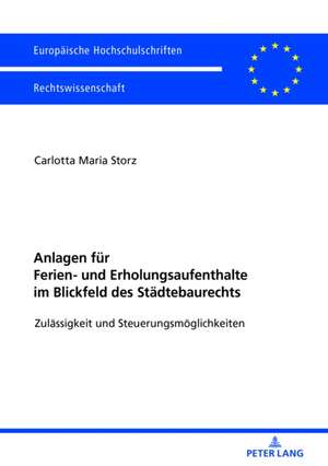 Anlagen Fuer Ferien- Und Erholungsaufenthalte Im Blickfeld Des Staedtebaurechts de Carlotta Maria Storz