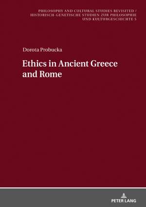 Ethics of Ancient Greece and Rome de Dorota Probucka