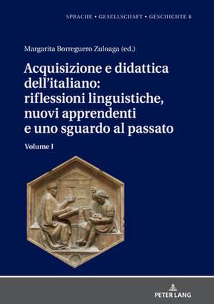 Acquisizione E Didattica Dell'italiano: Riflessioni Linguistiche, Nuovi Apprendenti E Uno Sguardo Al Passato