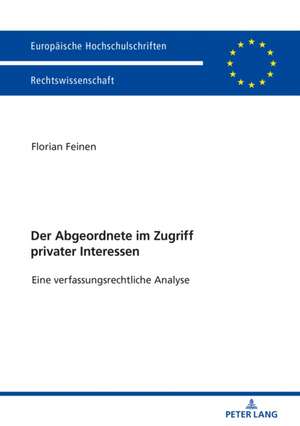 Der Abgeordnete im Zugriff privater Interessen de Florian Feinen