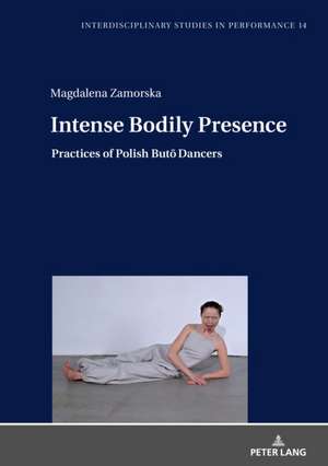 Intense Bodily Presence de Magdalena Anna Zamorska