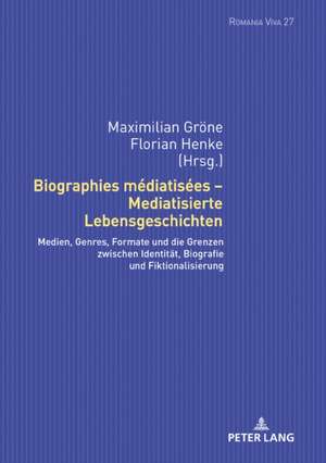 Biographies médiatisées - Mediatisierte Lebensgeschichten