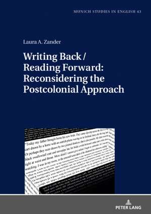 Writing Back / Reading Forward: Reconsidering the Postcolonial Approach de Laura A. Zander