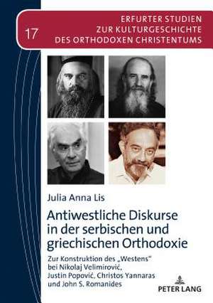 Antiwestliche Diskurse in der serbischen und griechischen Orthodoxie de Julia Anna Lis