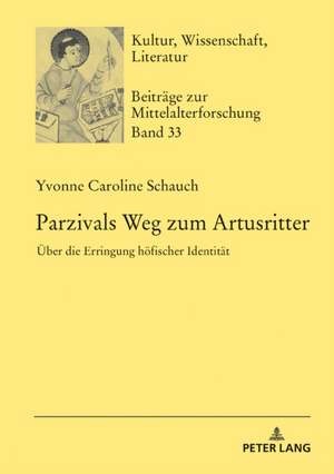 Parzivals Weg zum Artusritter de Yvonne Caroline Schauch