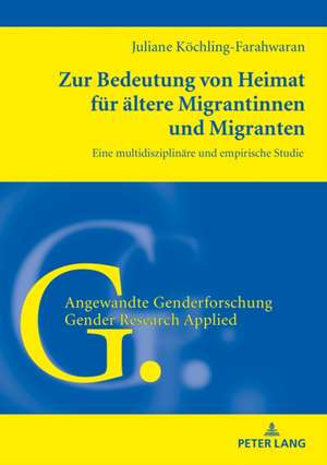 Zur Bedeutung von Heimat für ältere Migrantinnen und Migranten de Juliane Koechling-Farahwaran