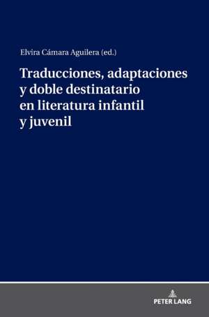 Traducciones, adaptaciones y doble destinatario en literatura infantil y juvenil de Elvira Cámara Aguilera