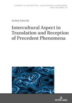 Intercultural Aspect in Translation and Reception of Precedent Phenomena de Andrej Zahorak