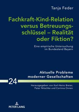 Fachkraft-Kind-Relation versus Betreuungsschlüssel - Realität oder Fiktion? de Tanja Feder