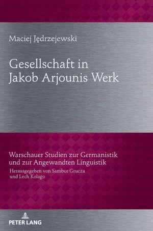 Gesellschaftbild in Jakob Arjounis Werk de Maciej Jedrzejewski