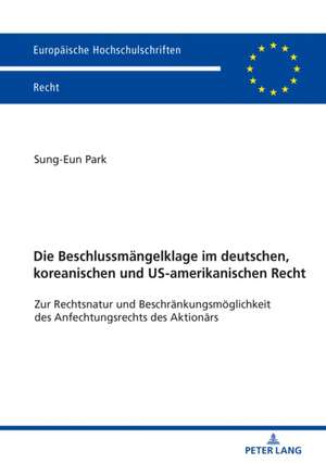 Die Beschlussmängelklage im deutschen, koreanischen und US-amerikanischen Recht de Sung-Eun Park