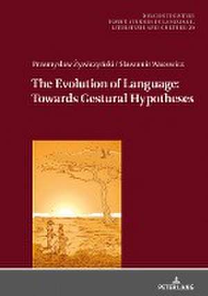 The Evolution of Language: Towards Gestural Hypotheses de Przemys¿aw ¿Ywiczy¿Ski