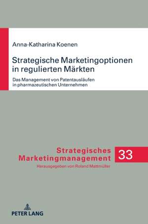 Strategische Marketingoptionen in regulierten Märkten de Anna-Katharina Koenen