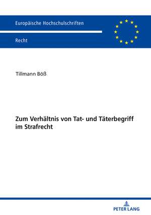 Zum Verhältnis von Tat- und Täterbegriff im Strafrecht de Tillmann Boess