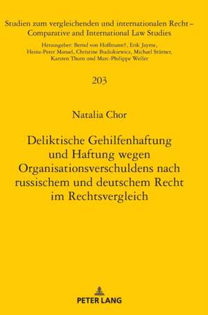 Deliktische Gehilfenhaftung und Haftung wegen Organisationsverschuldens nach russischem und deutschem Recht im Rechtsvergleich de Natalia Chor