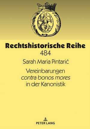 Vereinbarungen contra bonos mores in der Kanonistik de Sarah Maria Pintaric