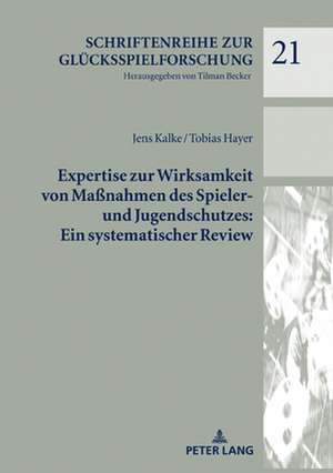 Expertise zur Wirksamkeit von Maßnahmen des Spieler- und Jugendschutzes: Ein systematischer Review de Jens Kalke