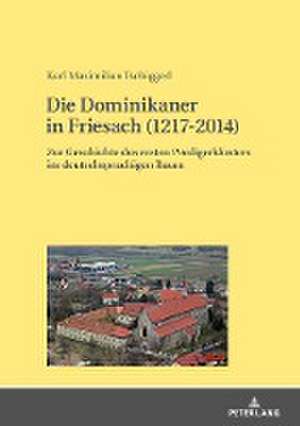 Die Dominikaner in Friesach (1217-2014) de Karl Maximilian Tschiggerl