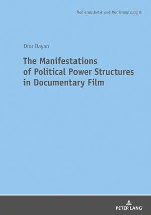 Manifestations of Political Power Structures in Documentary Film de Dror Dayan