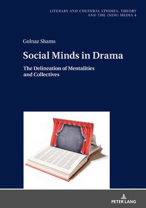 Social Minds in Drama: The Delineation of Mentalities and Collectives de Golnaz Shams