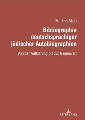 Bibliographie Deutschsprachiger Juedischer Autobiographien de Markus Malo