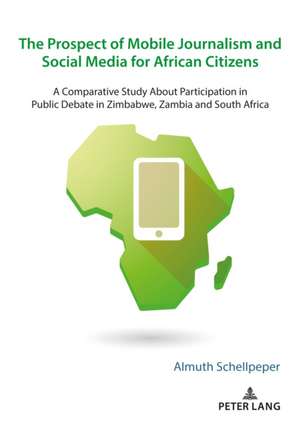 Prospect of Mobile Journalism and Social Media for African Citizens de Almuth Schellpeper